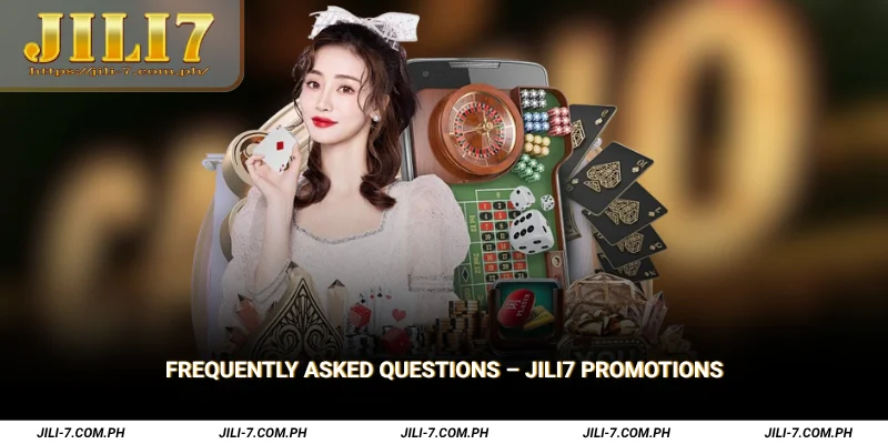 Frequently Asked Questions JILI7 Promotions