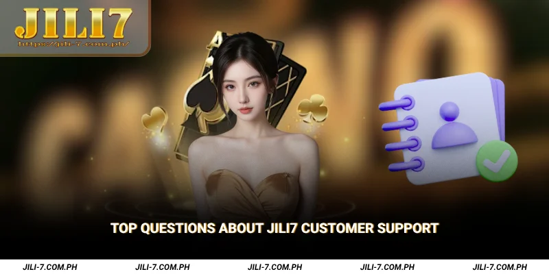 Top Questions About JILI7 Customer Support