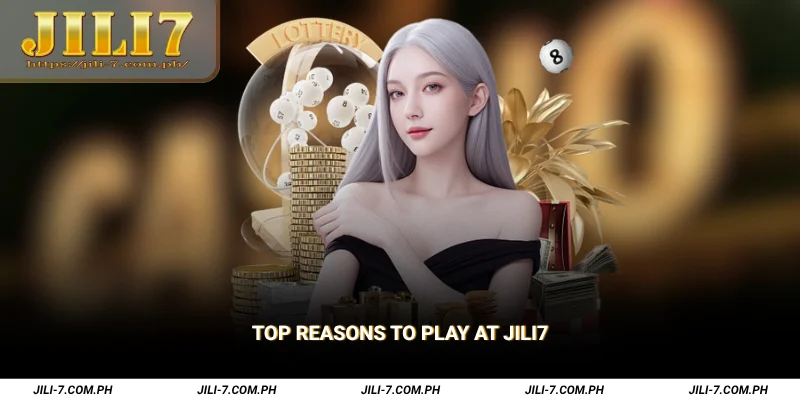 Top Reasons to Play at JILI7